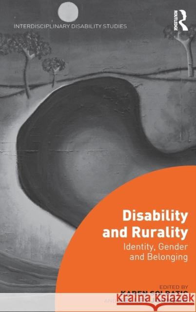 Disability and Rurality: Identity, Gender and Belonging Karen Soldatic Kelley Johnson 9781472454843 Routledge