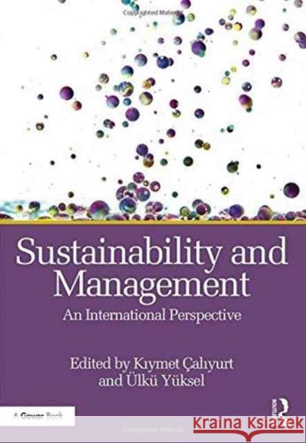 Sustainability and Management: An International Perspective Kiymet Caliyurt Ulku Yuksel 9781472455055