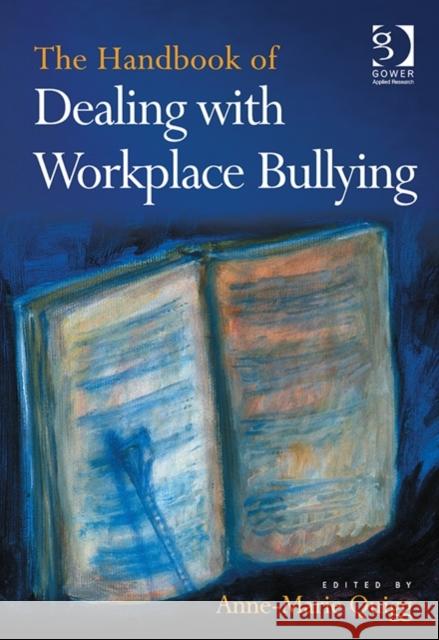 The Handbook of Dealing with Workplace Bullying Quigg, Anne-Marie 9781472455178