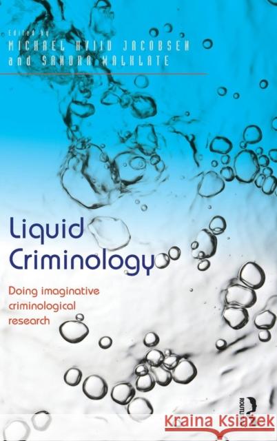 Liquid Criminology: Doing imaginative criminological research Jacobsen, Michael Hviid 9781472455239