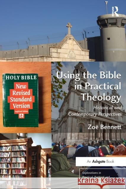 Using the Bible in Practical Theology: Historical and Contemporary Perspectives Zoe Bennett Jeff Astley Revd Canon Leslie J. Francis 9781472456229 Ashgate Publishing Limited