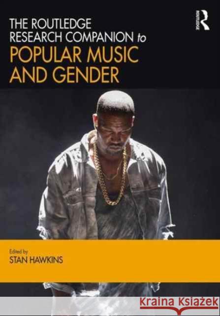 The Routledge Research Companion to Popular Music and Gender Stan Hawkins 9781472456830 Routledge