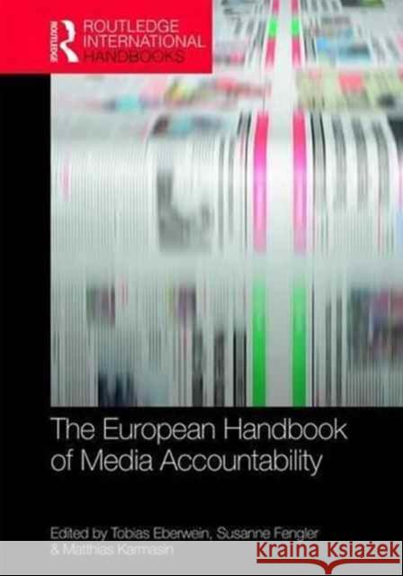 The European Handbook of Media Accountability Susanne Fengler Tobias Eberwein 9781472457660 Routledge