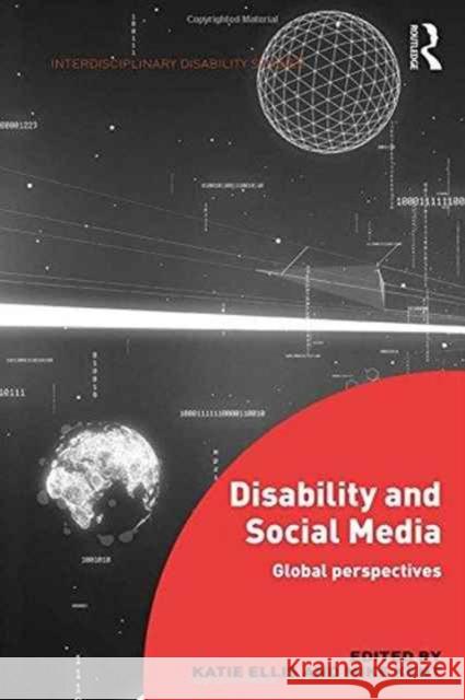 Disability and Social Media: Global Perspectives Katie Ellis Mike Kent 9781472458452