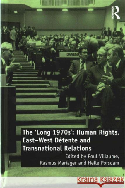 The 'Long 1970s': Human Rights, East-West Détente and Transnational Relations Villaume, Poul 9781472459404 Routledge