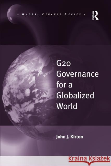 G20 Governance for a Globalized World John J. Kirton 9781472459879