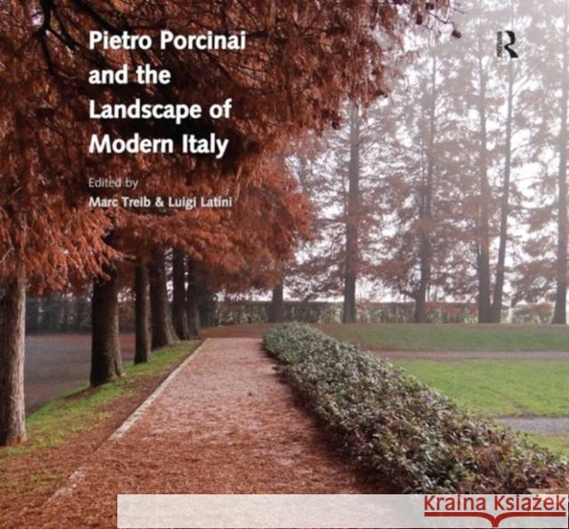 Pietro Porcinai and the Landscape of Modern Italy Marc Treib 9781472460004 Ashgate Publishing