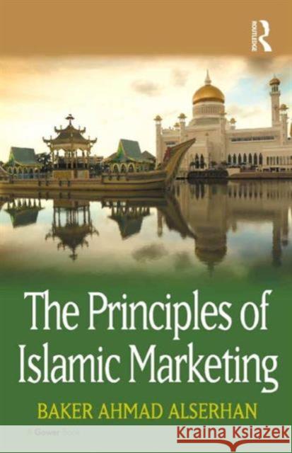 The Principles of Islamic Marketing Alserhan, Baker Ahmad 9781472460301