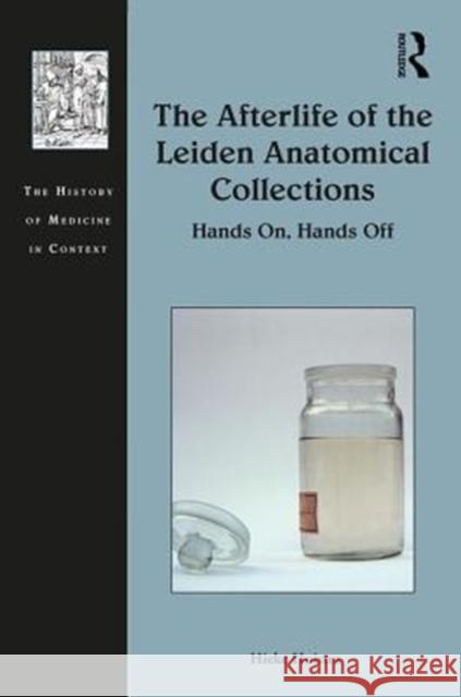 Handling Anatomical Collections in the Nineteenth Century: Leiden and Beyond Hieke Huistra 9781472461070 Routledge