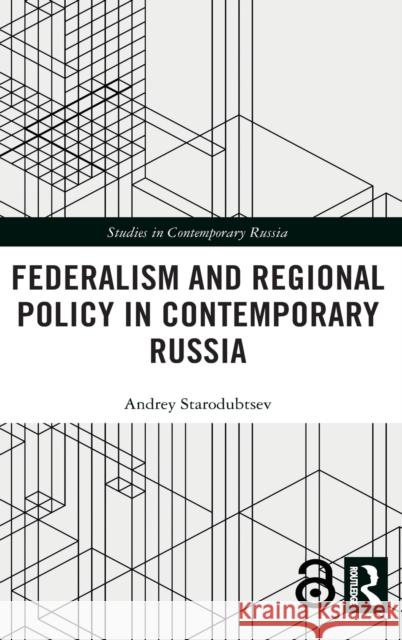 Federalism and Regional Policy in Contemporary Russia Andrey Starodubtsev 9781472461506 Routledge