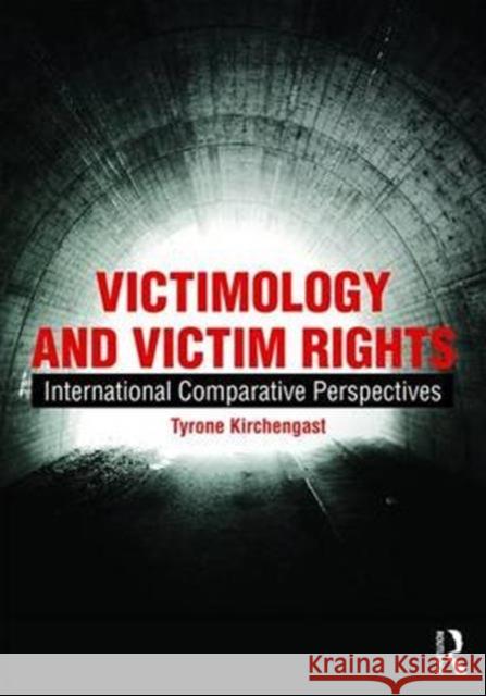 Victimology and Victim Rights: International Comparative Perspectives Tyrone Kirchengast 9781472461834 Routledge