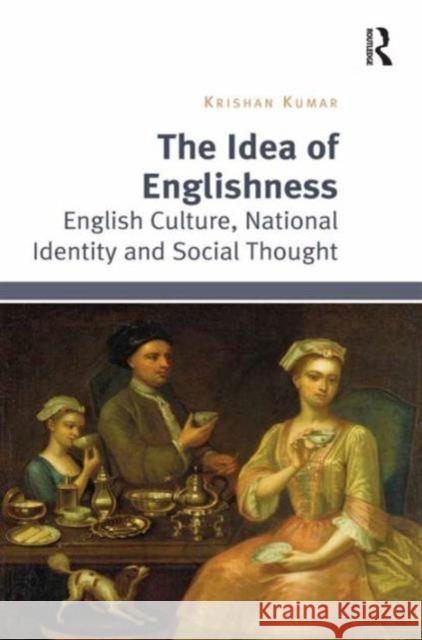 The Idea of Englishness: English Culture, National Identity and Social Thought Professor Krishan Kumar David McCrone  9781472461957 Ashgate Publishing Limited