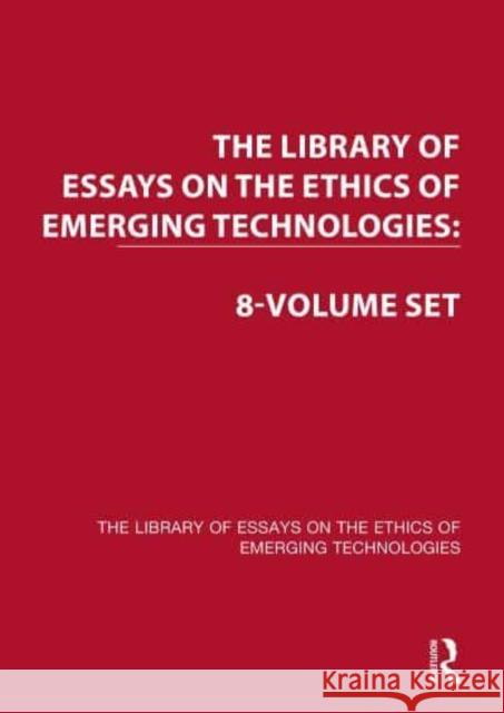 The Library of Essays on the Ethics of Emerging Technologies: 8-Volume Set Wallach, Wendell 9781472463159 Ashgate Publishing Limited
