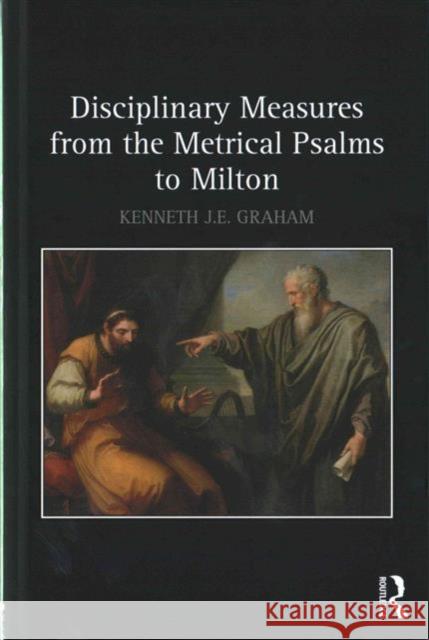 Disciplinary Measures from the Metrical Psalms to Milton Kenneth J. E. Graham   9781472463456 Ashgate Publishing Limited