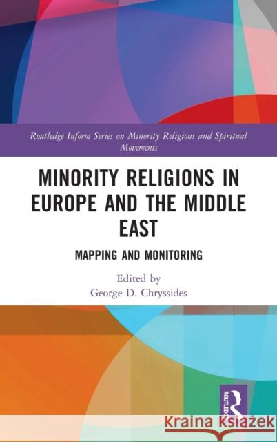 Minority Religions in Europe and the Middle East: Mapping and Monitoring George D. Chryssides 9781472463609 Routledge
