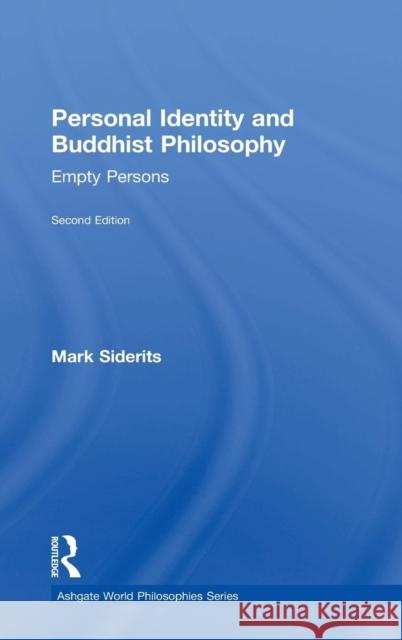 Personal Identity and Buddhist Philosophy: Empty Persons Siderits, Mark 9781472466105