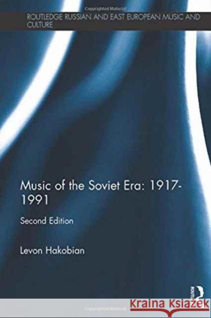 Music of the Soviet Era: 1917-1991 L. O. Akopeiian Levon Hakobian 9781472471086 Routledge