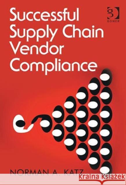 Successful Supply Chain Vendor Compliance Norman A., MR Katz 9781472472014 Routledge