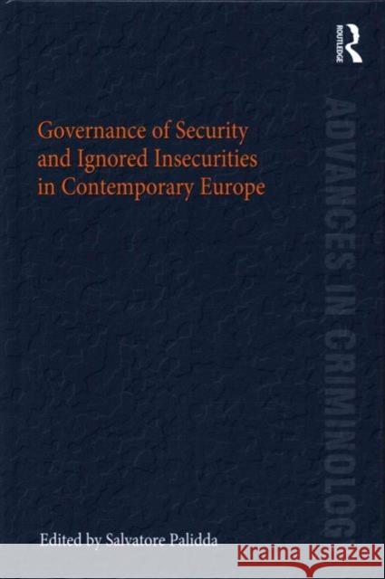 Governance of Security and Ignored Insecurities in Contemporary Europe Professor Salvatore Palidda Professor David Nelken  9781472472625 Ashgate Publishing Limited