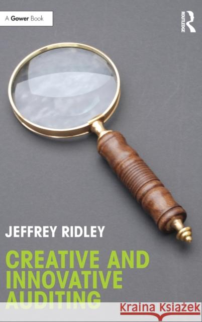 Creative and Innovative Auditing Jeffrey Ridley 9781472474629 Routledge