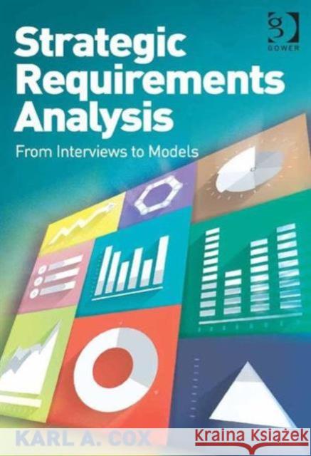 Strategic Requirements Analysis: From Interviews to Models Karl A. Cox 9781472474728 Routledge