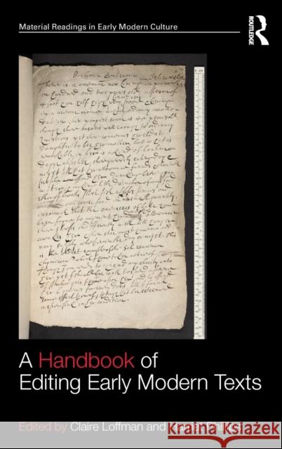 A Handbook of Editing Early Modern Texts Harriet Phillips Claire Bryony Williams 9781472474780 Routledge