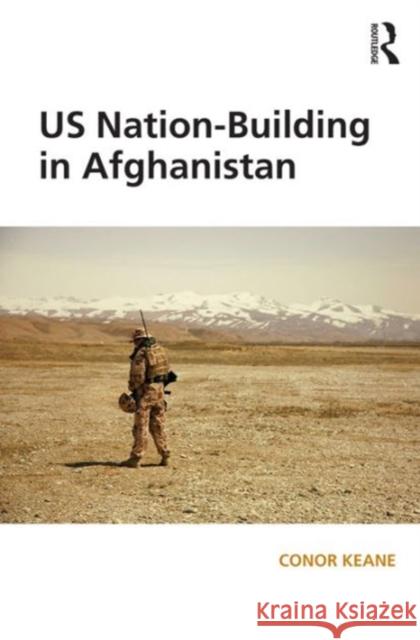 Us Nation-Building in Afghanistan Keane, Conor 9781472474841 Routledge