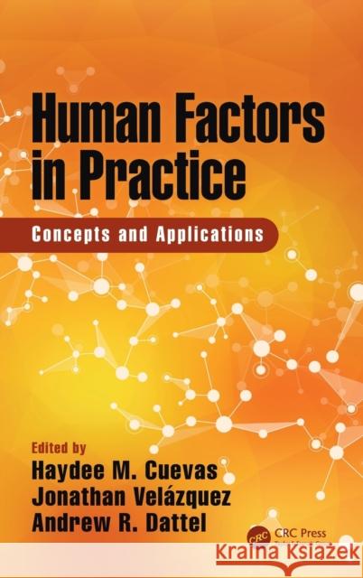 Human Factors in Practice: Concepts and Applications Haydee M. Cueva Jonathan Velazquez 9781472475152 CRC Press