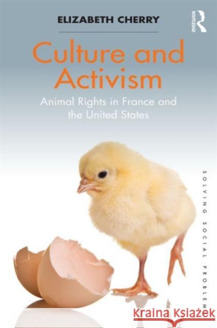 Culture and Activism: Animal Rights in France and the United States Elizabeth Regan Cherry 9781472476746 Routledge