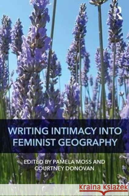 Writing Intimacy Into Feminist Geography Pamela Moss Courtney J 9781472476777 Routledge