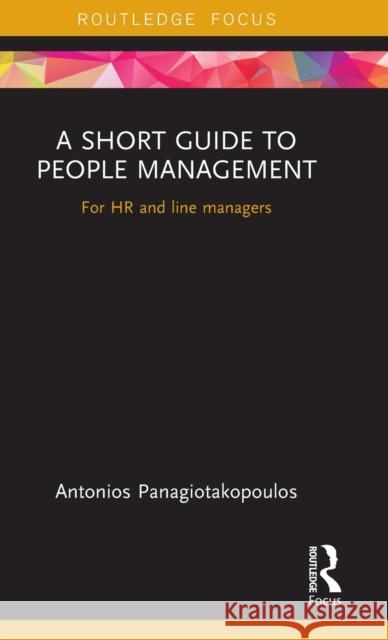 A Short Guide to People Management: For HR and Line Managers Antonios Panagiotakopoulos 9781472478528 Routledge