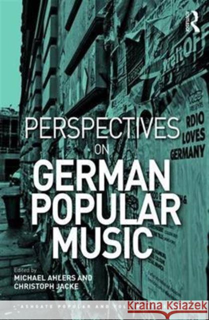 Perspectives on German Popular Music Michael Ahlers Christoph Jacke 9781472479624 Routledge