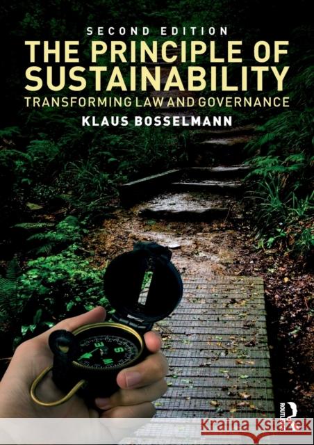 The Principle of Sustainability: Transforming Law and Governance Klaus Bosselmann 9781472481313