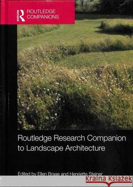 Routledge Research Companion to Landscape Architecture Ellen Braae Henriette Steiner 9781472484680 Routledge