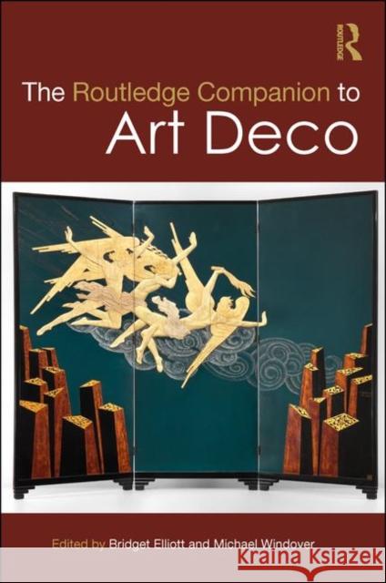 The Routledge Companion to Art Deco Bridget Elliott Michael Windover 9781472485144 Routledge