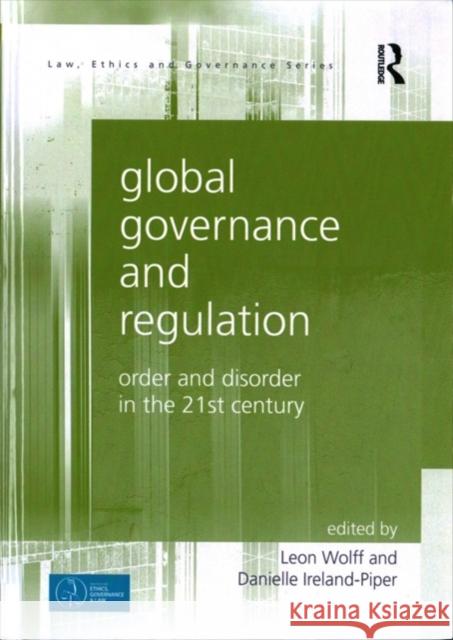 Global Governance and Regulation: Order and Disorder in the 21st Century Ireland-Piper, Danielle 9781472489012 Routledge