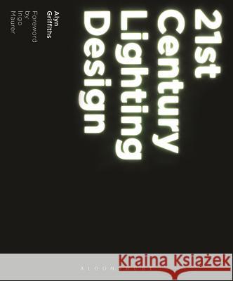 21st Century Lighting Design Alyn Griffiths 9781472503138 Bloomsbury Publishing PLC