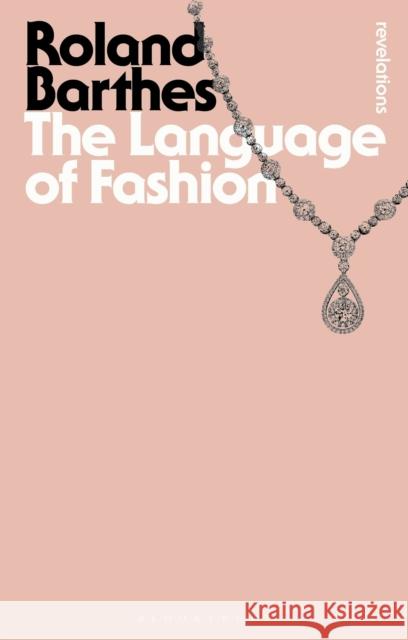 The Language of Fashion Roland Barthes 9781472505422 Bloomsbury Publishing PLC