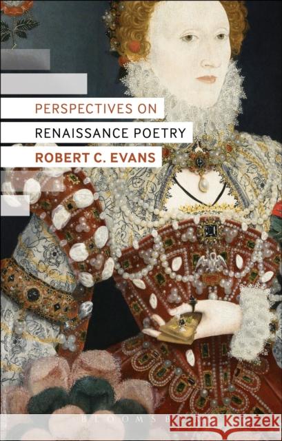 Perspectives on Renaissance Poetry Robert C. Evans 9781472505705 Bloomsbury Academic
