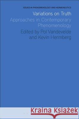 Variations on Truth: Approaches in Contemporary Phenomenology Vandevelde, Pol 9781472509024