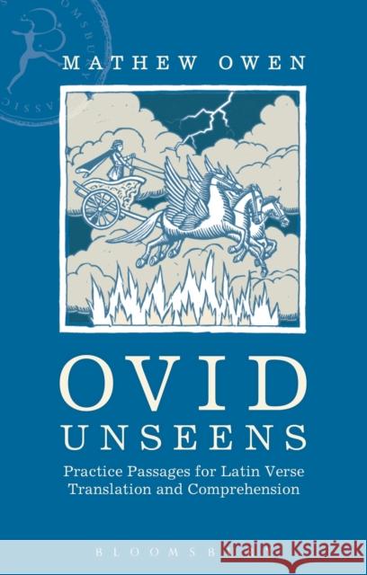 Ovid Unseens: Practice Passages for Latin Verse Translation and Comprehension Owen, Mathew 9781472509840