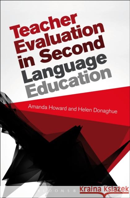 Teacher Evaluation in Second Language Education Amanda Howard Helen Donaghue 9781472509949 Bloomsbury Academic