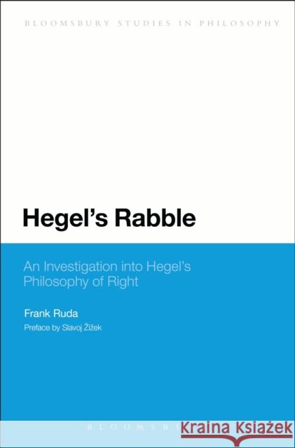 Hegel's Rabble: An Investigation Into Hegel's Philosophy of Right Ruda, Frank 9781472510167
