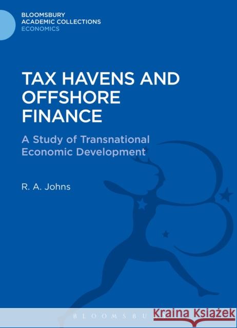 Tax Havens and Offshore Finance: A Study of Transnational Economic Development Johns, Richard Anthony 9781472510273