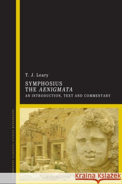 Symphosius the Aenigmata: An Introduction, Text and Commentary Leary, T. J. 9781472511027 Bloomsbury Academic