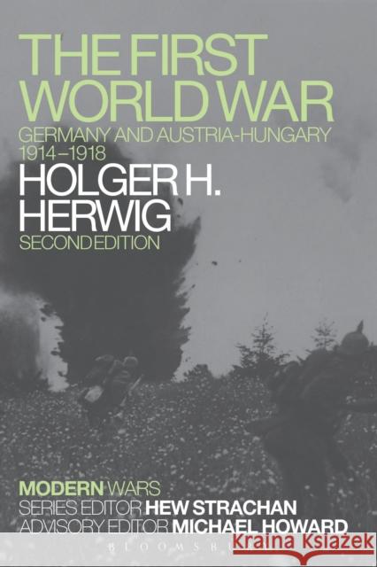 The First World War: Germany and Austria-Hungary 1914-1918 Herwig, Holger H. 9781472511249 Bloomsbury Academic