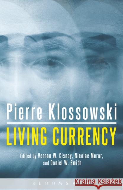 Living Currency Pierre Klossowski Daniel W. Smith Vernon W. Cisney 9781472511430 Bloomsbury Academic