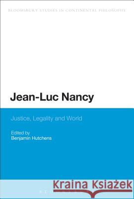 Jean-Luc Nancy: Justice, Legality and World Hutchens, Benjamin 9781472511799 Bloomsbury Academic