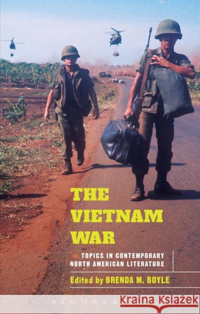 The Vietnam War: Topics in Contemporary North American Literature Boyle, Brenda M. 9781472512048