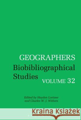 Geographers Biobibliographical Studies: Volume 32 Lorimer, Hayden 9781472512352